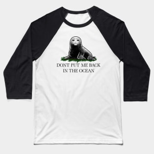 Neil the Seal - Don't Put Me Back Baseball T-Shirt